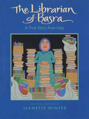 The Librarian of Basra: A True Story from Iraq de Jeanette Winter