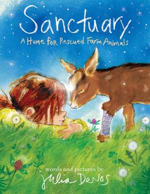 Sanctuary: A Home for Rescued Farm Animals de Julia Denos