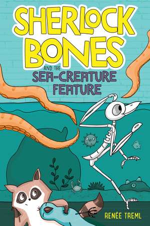 Sherlock Bones and the Sea-Creature Feature de Renee Treml