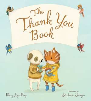 The Thank You Book Padded Board Book de Mary Lyn Ray