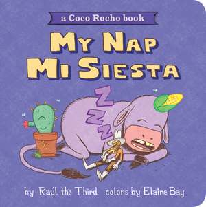 My Nap, Mi Siesta: A Coco Rocho Book de Raúl the Third, III