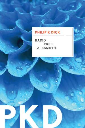 Radio Free Albemuth de Philip K. Dick