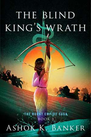 The Blind King's Wrath de Ashok K. Banker