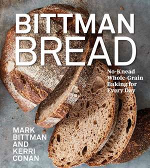 Bittman Bread: No-Knead Whole Grain Baking for Every Day: A Bread Recipe Cookbook de Mark Bittman