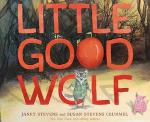 Little Good Wolf de Susan Stevens Crummel