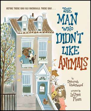 The Man Who Didn't Like Animals de Deborah Underwood