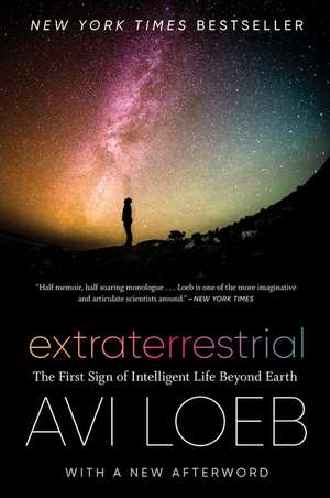 Extraterrestrial: The First Sign of Intelligent Life Beyond Earth de Avi Loeb