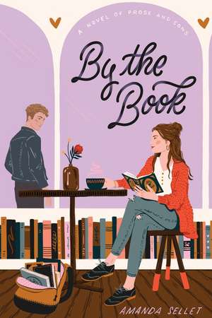 By the Book: A Novel of Prose and Cons de Amanda Sellet