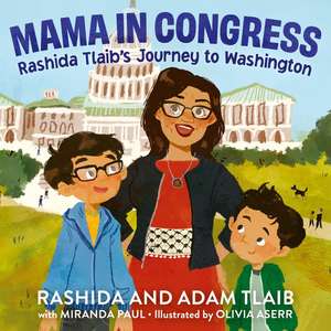 Mama in Congress: Rashida Tlaib's Journey to Washington de Rashida Tlaib