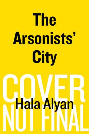 The Arsonists' City: A Novel de Hala Alyan