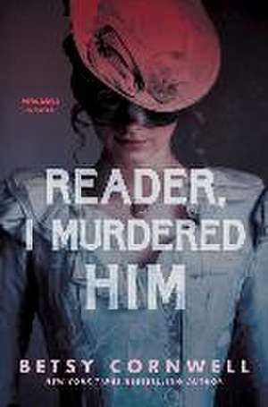 Reader, I Murdered Him de Betsy Cornwell