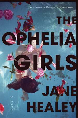 The Ophelia Girls: A Novel de Jane Healey