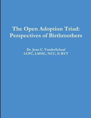 The Open Adoption Triad de Lcpc Lmhc Ncc E-Ryt VanderSchaaf