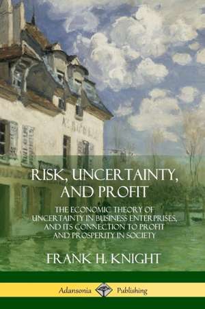 Risk, Uncertainty, and Profit de Frank H. Knight