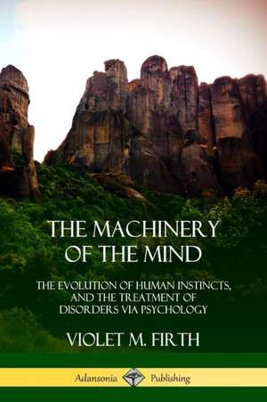 The Machinery of the Mind de Violet M. Firth