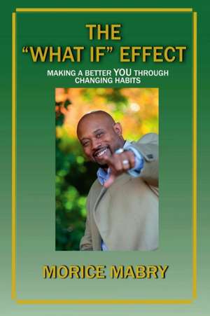 The "What If" Effect de Morice Mabry