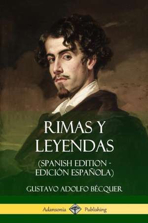 Rimas y Leyendas (Spanish Edition - Edición Española) de Gustavo Adolfo Bécquer