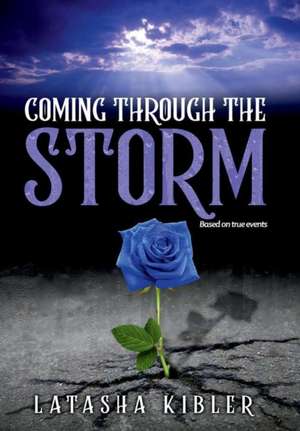 Coming Through the Storm de Latasha Kibler