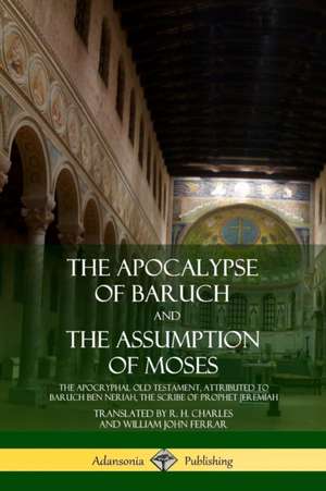 The Apocalypse of Baruch and The Assumption of Moses de R. H. Charles