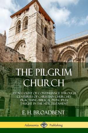 The Pilgrim Church de E. H. Broadbent