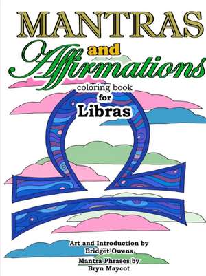 Mantras and Affirmations Coloring Book for Libras de Bridget Owens