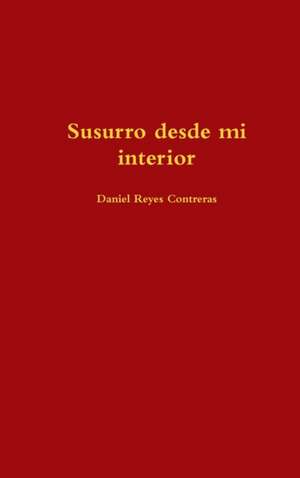Susurro desde mi interior de Daniel Reyes Contreras