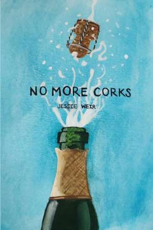 No More Corks de Jessie K. Weir