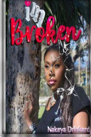 I'm Broken de Nakeya Drinkard