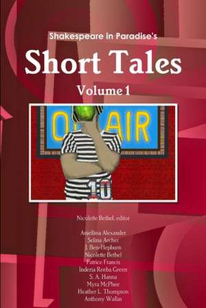 Shakespeare in Paradise's Short Tales Vol. I de Editor Nicolette Bethel