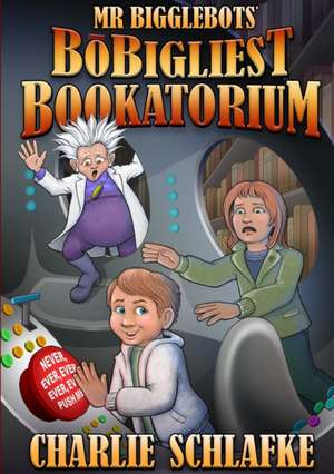 Mr. Bigglebots' BoBigliest Bookatorium de Charlie Schlafke