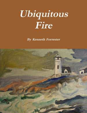 Ubiquitous Fire de Kenneth Forrester