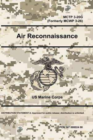 Air Reconnaissance - MCTP 3-20G (Formerly MCWP 3-26) de Us Marine Corps