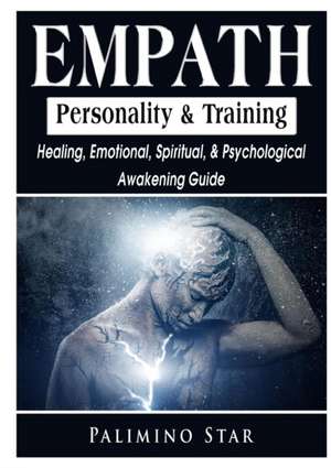 Empath Personality & Training Healing, Emotional, Spiritual, & Psychological Awakening Guide de Palimino Star