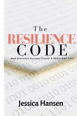 The Resilience Code de Jessica Hansen