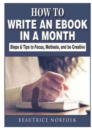 How to Write an eBook in a Month de Beautrice Norfolk