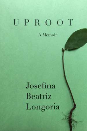 UPROOT de Josefina Beatriz Longoria