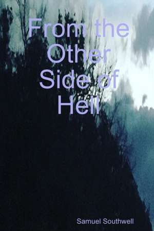 From the Other Side of Hell de Samuel Southwell