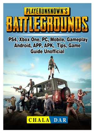 Player Unknowns Battlegrounds, PS4, Xbox One, PC, Mobile, Gameplay, Android, APP, APK, Tips, Game Guide Unofficial de Chala Dar