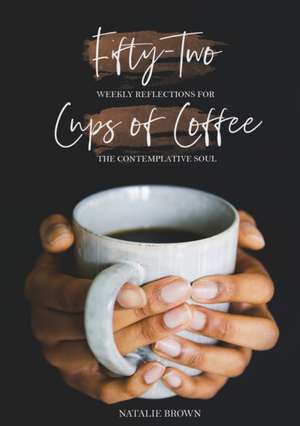 Fifty-Two Cups of Coffee de Natalie Brown