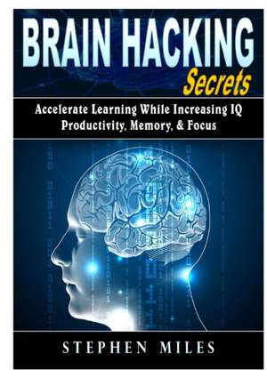 Brain Hacking Secrets de Stephen Miles