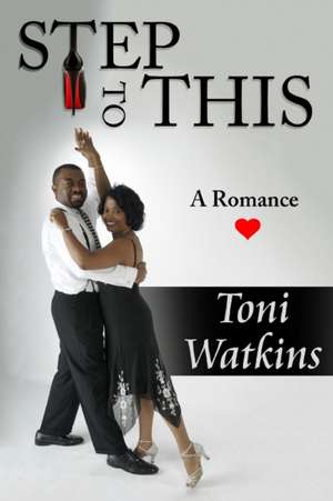 Step To This de Toni Watkins