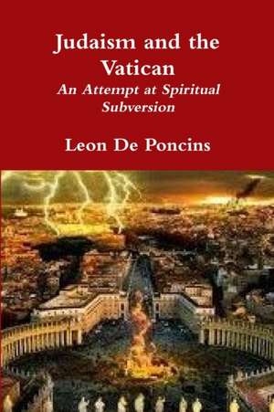 Judaism and the Vatican de Leon De Poncins