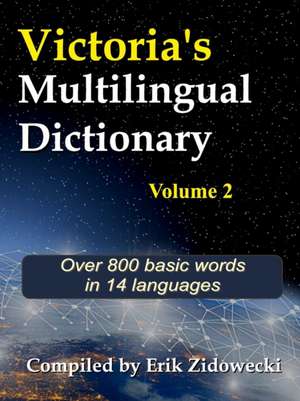 Victoria's Multilingual Dictionary - Volume 2 de Erik Zidowecki