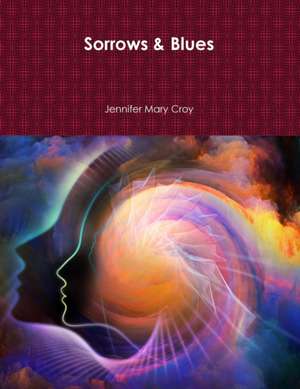 Sorrows & Blues de Jennifer Mary Croy