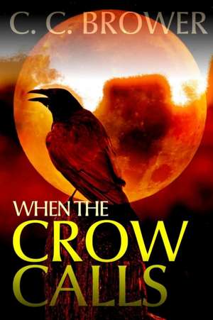 When the Crow Calls de C. C. Brower