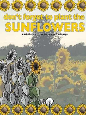 don't forget to plant the sunflowers de Frank Page