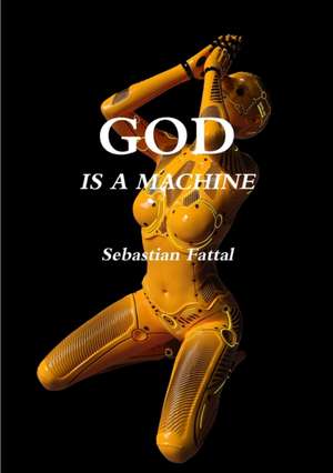 GOD IS A MACHINE de Sebastian Fattal