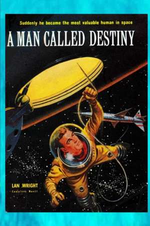 A Man Called Destiny de Lan Wright