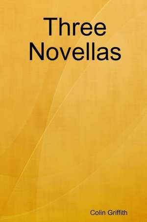 Three Novellas de Colin Griffith