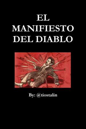 EL MANIFIESTO DEL DIABLO de @Tiostalin